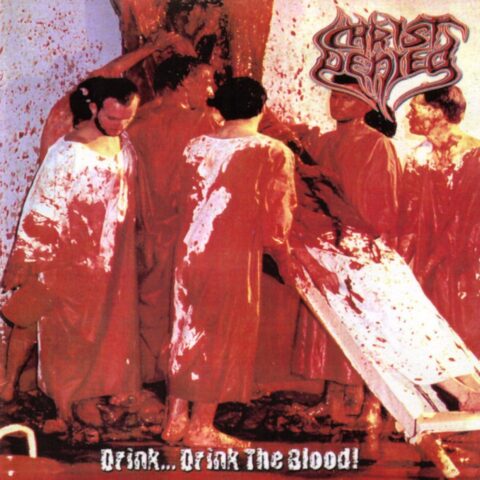 Christ Denied – Drink…Drink The Blood!