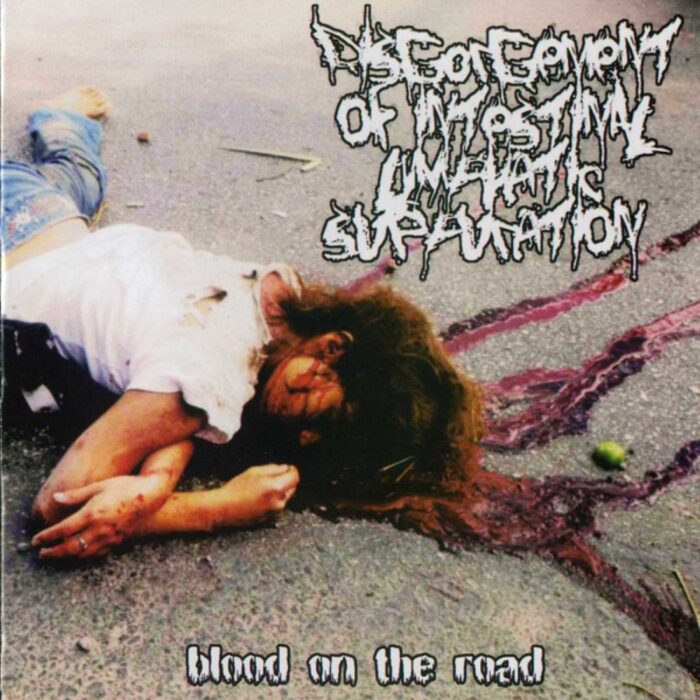 Disgorgement Of Intestinal Lymphatic Suppuration / Putrefuck - Blood On The Road / Supreme Ancient Rottenness