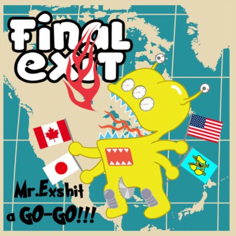 Final Exit – Mr.Exshit A Go-Go!!!