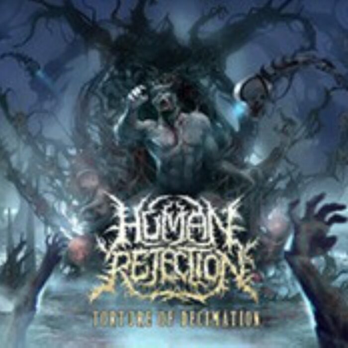 Human Rejection - Torture Of Decimation