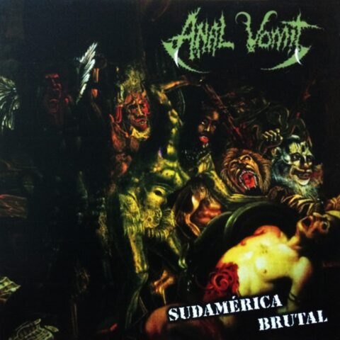 Anal Vomit – Sudamérica Brutal