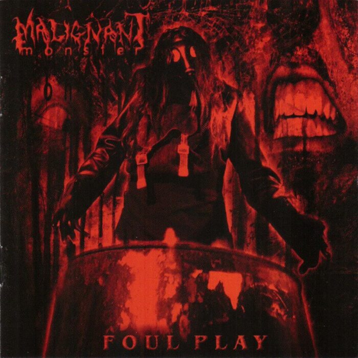 Malignant Monster - Foul Play