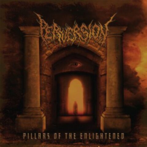 Perversion  – Pillars Of The Enlightened