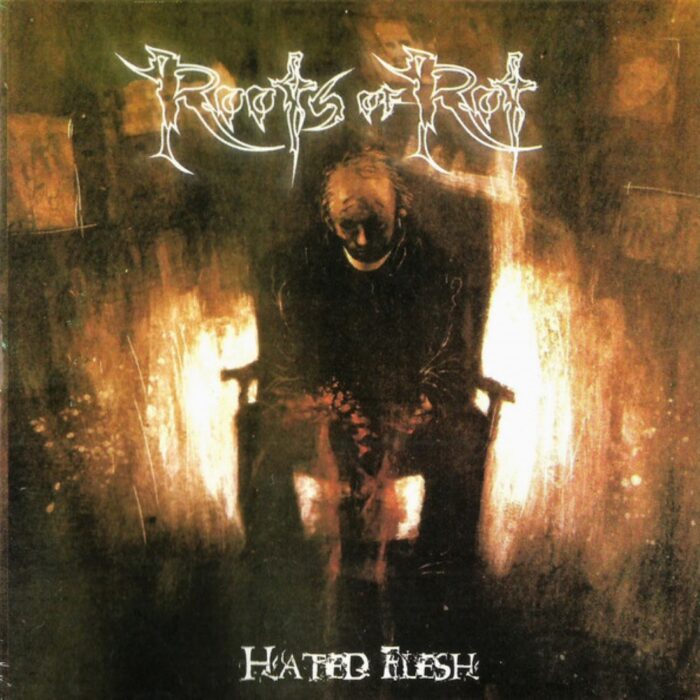 Roots Of Rot - Hated Flesh