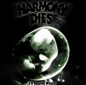 Harmony Dies – I’ll Be Your Master