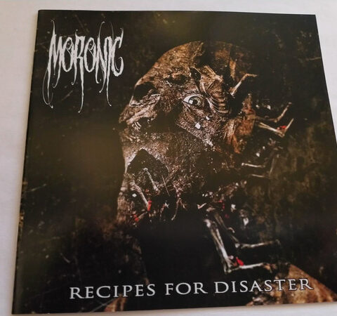 Moronic – Recipes For Disaster