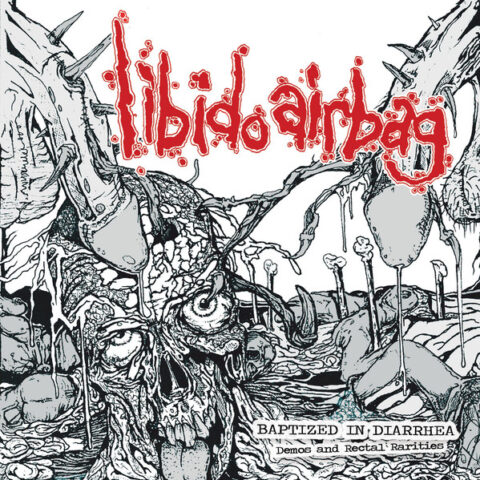 Libido Airbag ‎– Baptized In Diarrhea (Demos And Rectal Rarities)