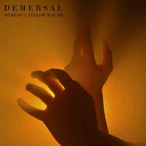 Demersal ‎– To Mend A Yellow Wound