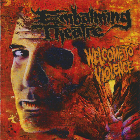 Embalming Theatre ‎– Welcome To Violence