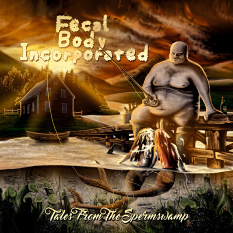 Fecal Body Incorporated ‎– Tales From The Spermswamp