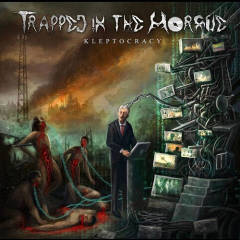 Trapped In The Morgue – Kleptocracy