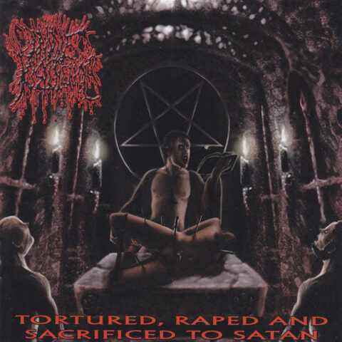 Divine Pustulence ‎– Tortured, Raped And Sacrificed To Satan