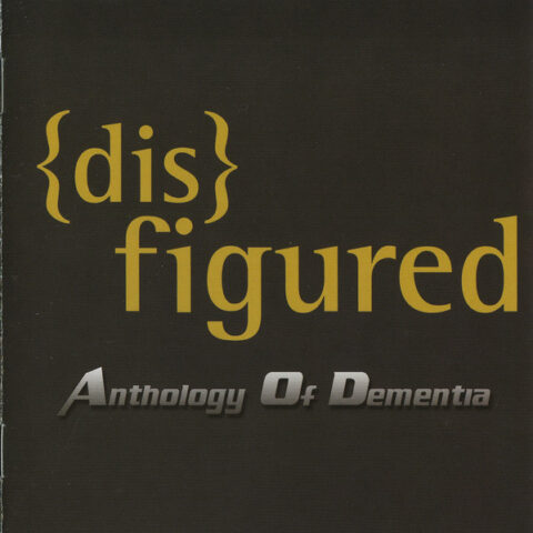 Disfigured – Anthology Of Dementia